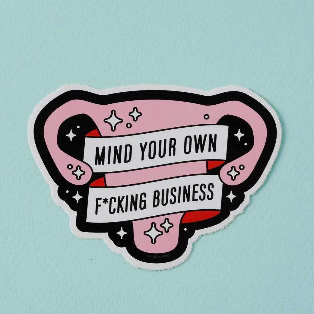 Sticker - Mind Your own F*cking Business (Uterus)