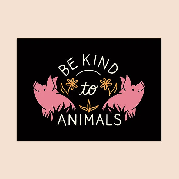 A5 Print - Be Kind To Animals