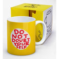 Tasse - Do Not Doubt Yourself