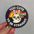 Sticker - Too Cute To Be Straight