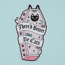 Sticker - There Better Be Cats