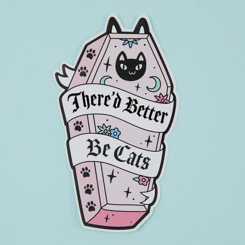 Sticker - There Better Be Cats