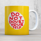 Tasse - Do Not Doubt Yourself