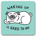 Untersetzer - Waking Up Is Hard To Do