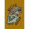 Postkarte - Better Late Than Never