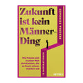 Zukunft ist kein Männerding
