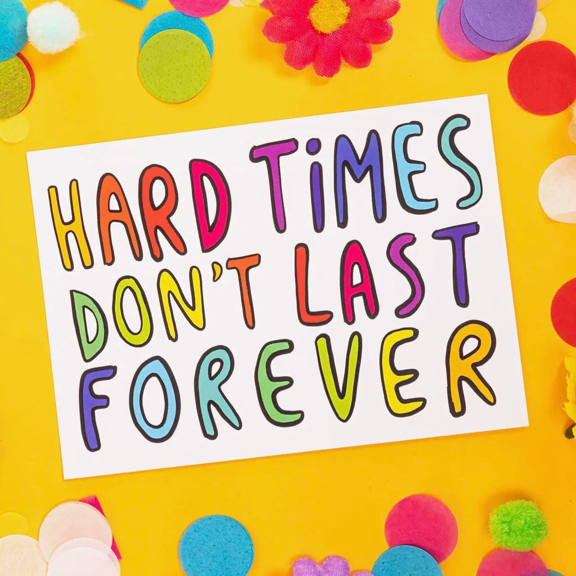 Postkarte - Hard Times Don't Last Forever