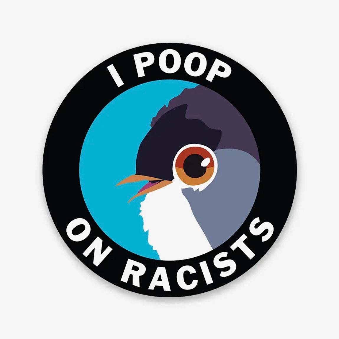 Sticker - I Poop On Racists