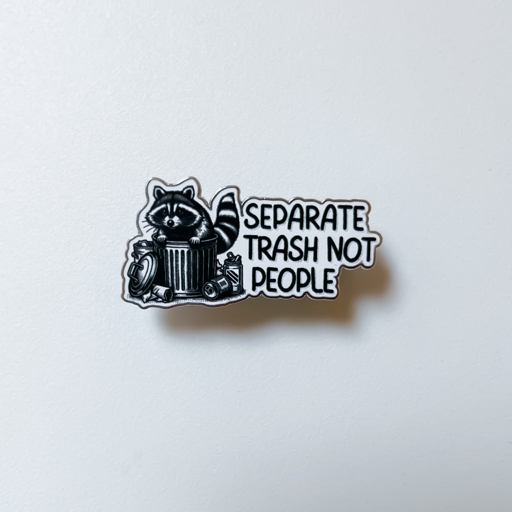Pin - Separate Trash Not People