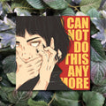 Sticker - I Can Not Do This Anymore