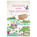 Glücksorte zwischen Saale und Unstrut