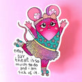Sticker - Sick of It