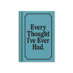 Mini Notizbuch - Every Thought I've Ever Had