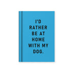 Mini Notizbuch - I'd Rather Be At Home With My Dog