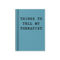 Mini Notizbuch - Things to Tell my Therapist