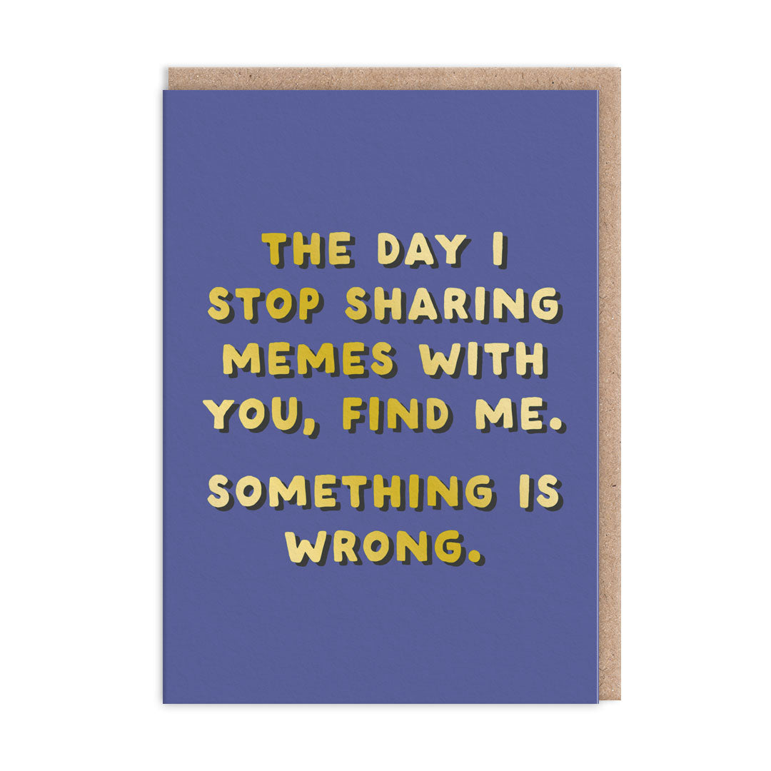 Grußkarte - The Day I Stop Sharing Memes