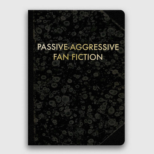 Passive-Aggressive Fan Fiction Notebook
