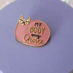 My Body My Choice Pin