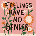Print - Feelings Have No Gender