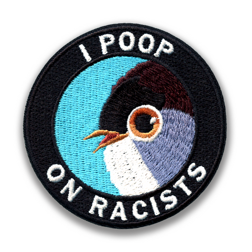 I Poop On Racists Patch