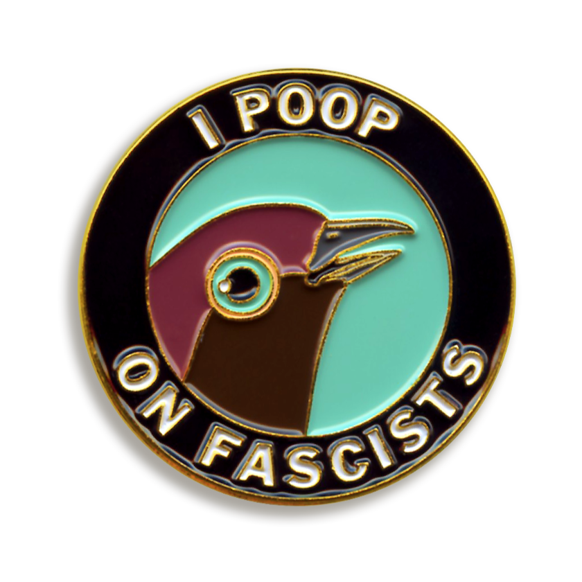 Pin - I Poop On Fascists
