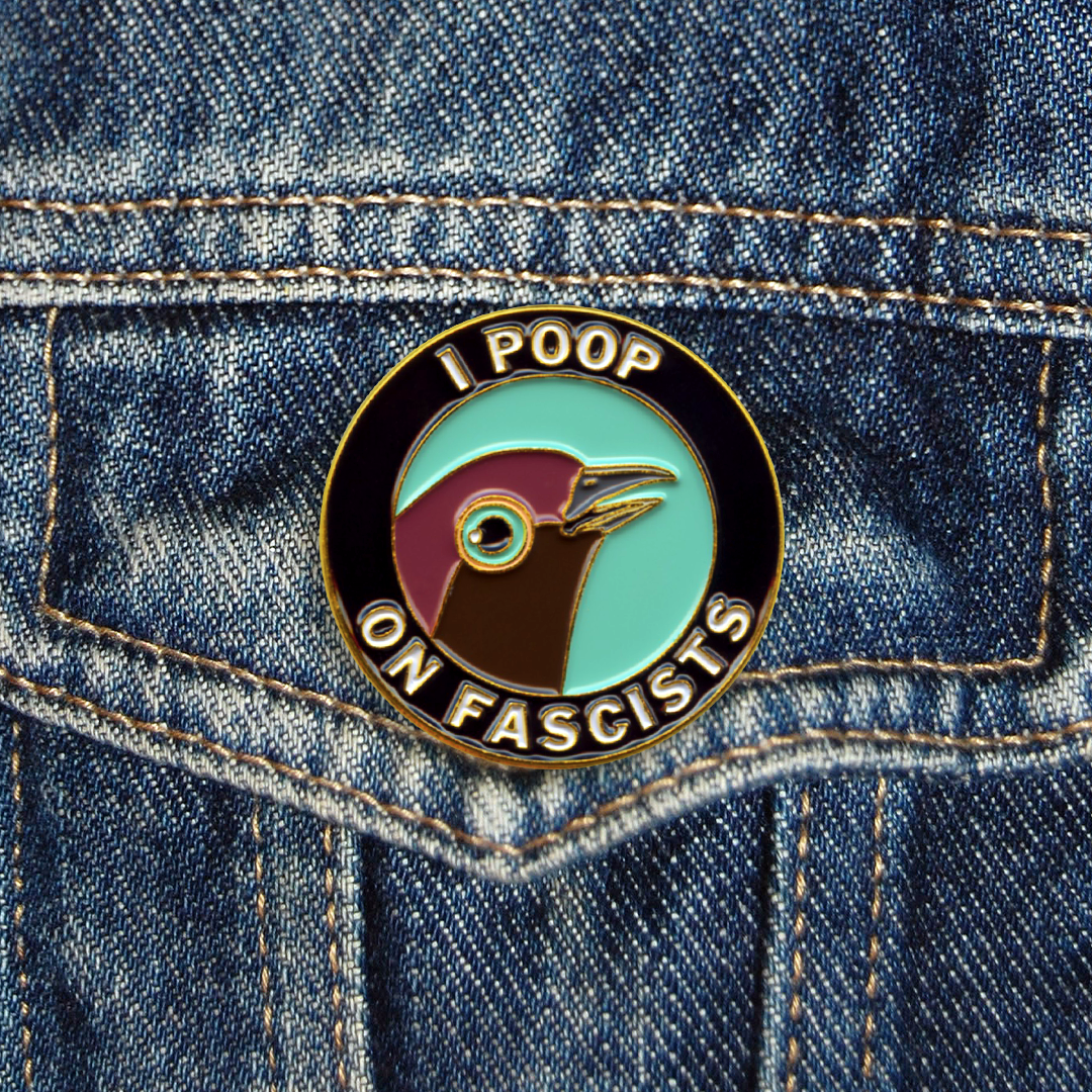 Pin - I Poop On Fascists