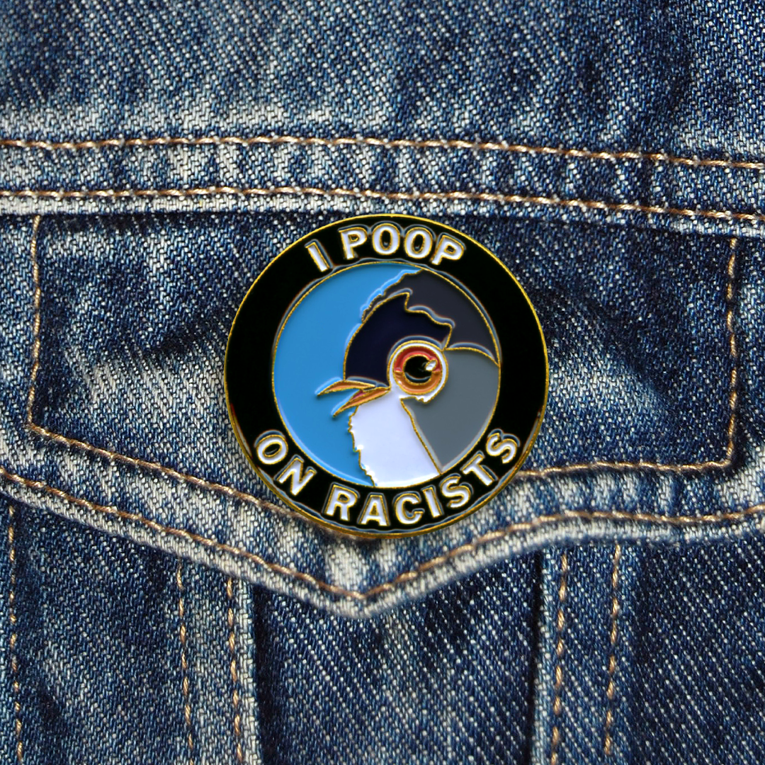 Pin - I Poop On Racists