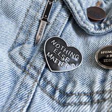Nothing Else Matters Pin