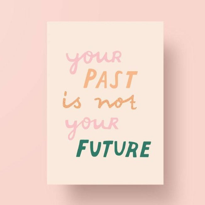 Postcard - Your Past Is Not Your Future