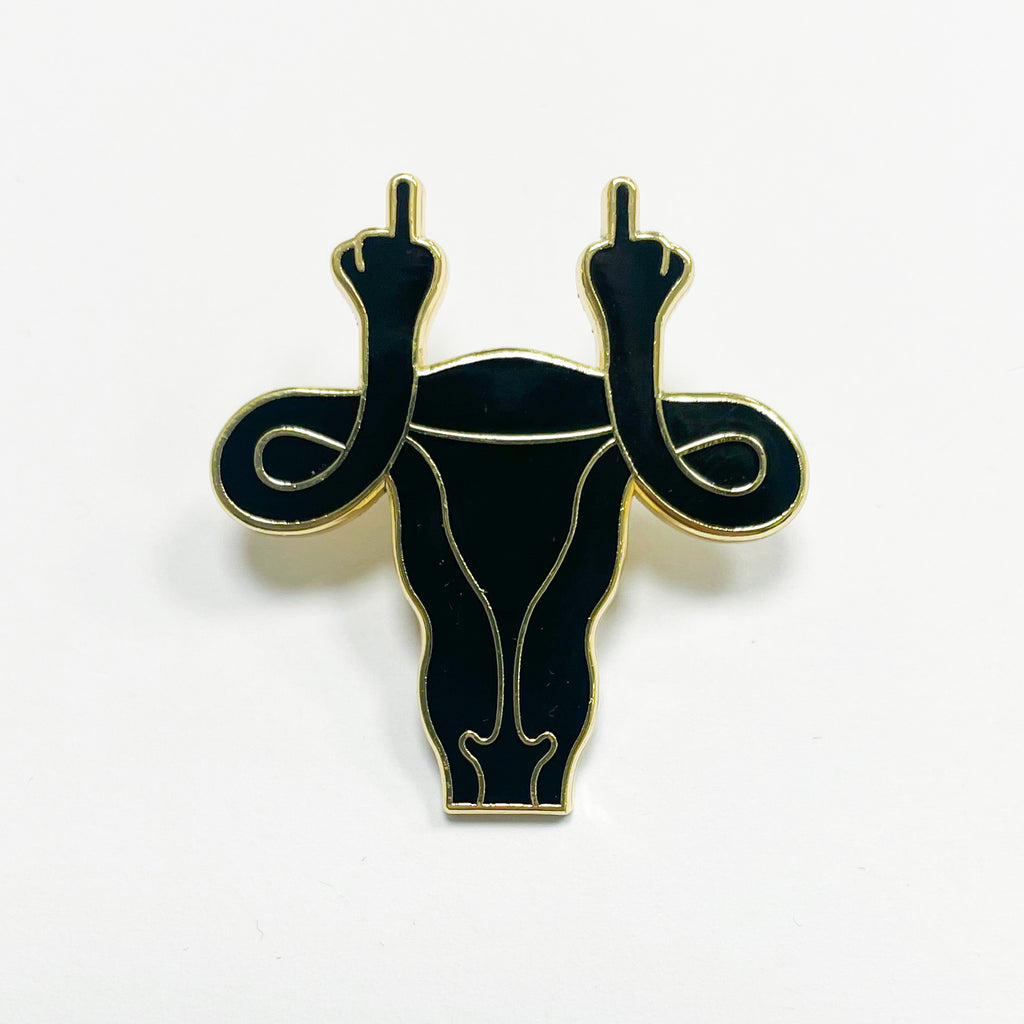 Pin - Fuck out of my uterus!