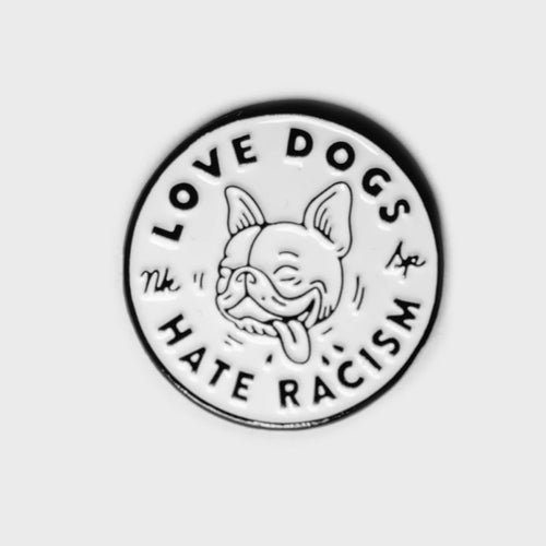 Love Dogs Hate Racism Pin