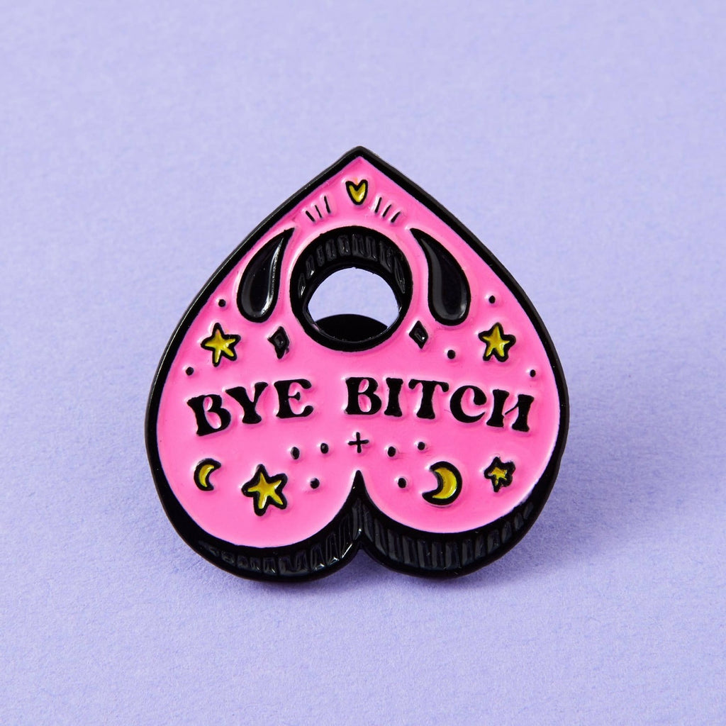 Pin - Bye Bitch Planchette