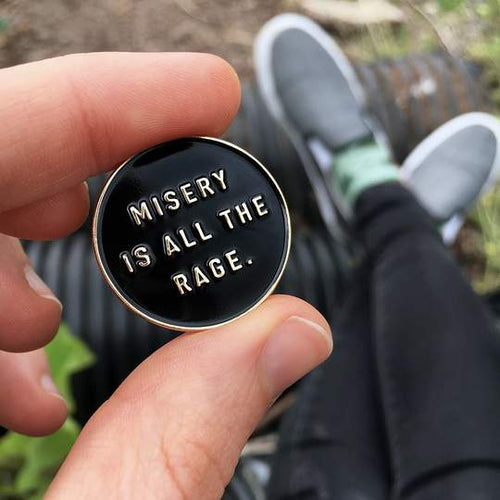Misery is all the rage Pin
