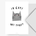 Postkarte - In Cats We Trust